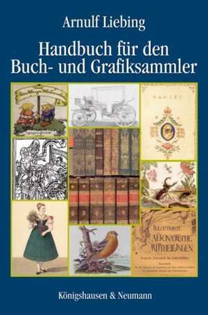 Handbuch für den Buch und Grafiksammler de Arnulf Liebing