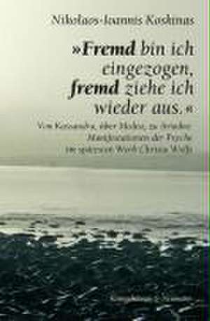 »Fremd bin ich eingezogen, fremd ziehe ich wieder aus.« de Nikolaos I. Koskinas