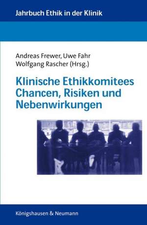 Klinische Ethikkomitees Chancen, Risiken und Nebenwirkungen de Andreas Frewer