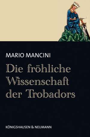 Die fröhliche Wissenschaft der Trobadours de Mario Mancini