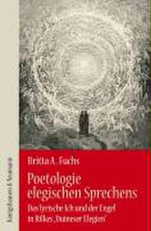 Poetologie elegischen Sprechens de Britta A. Fuchs