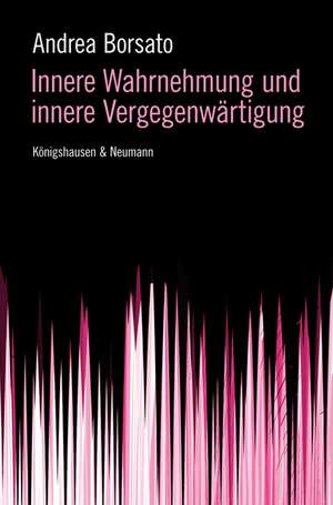 Innere Wahrnehmung und innere Vergegenwärtigung de Andrea Borsato