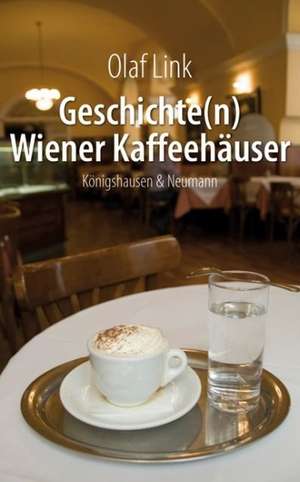 Geschichte(n) Wiener Kaffeehäuser de Olaf Link