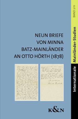 Neun Briefe von Minna Batz-Mainländer an Otto Hörth (1878) de Winfried H. Müller-Seyfarth