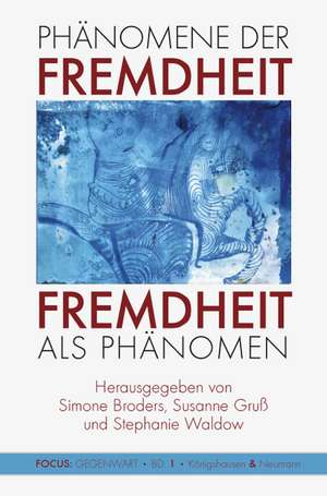 Phänomene der Fremdheit. Fremdheit als Phänomen de Simone Broders