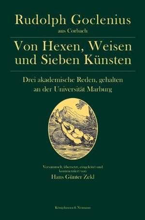 Von Hexen, Weisen und Sieben Künsten de Rudolph Goclenius