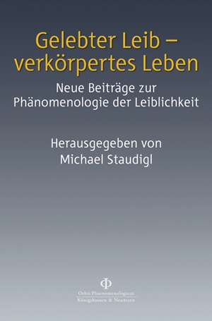 Gelebter Leib - verkörpertes Leben de Michael Staudigl