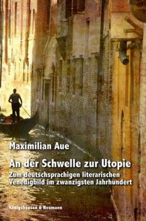 An der Schwelle zur Utopie de Maximilian Aue