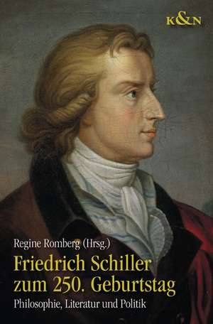 Friedrich Schiller zum 250. Geburtstag de Regine Romberg