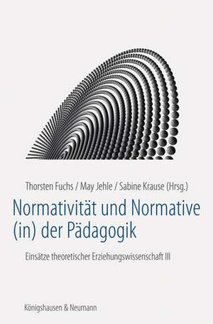 Normativität und Normative (in) der Pädagogik de Thorsten Fuchs