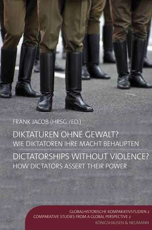 Diktaturen ohne Gewalt? Dictatorships without Violence? de Frank Jacob