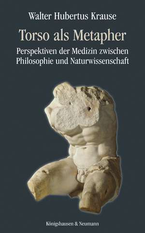 Torso als Metapher de Walter Hubertus Krause