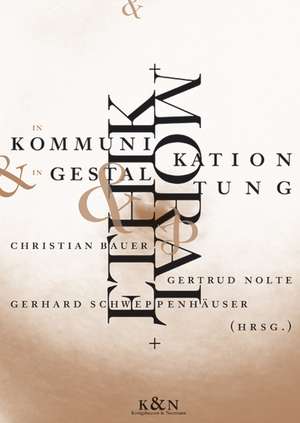 Ethik und Moral in Kommunikation und Gestaltung de Christian Bauer