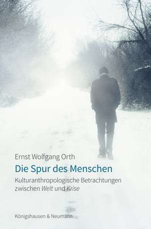 Die Spur des Menschen de Ernst Wolfgang Orth