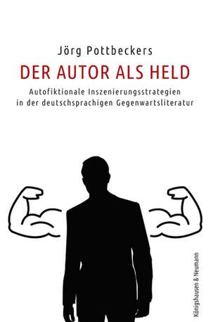Der Autor als Held de Jörg Pottbeckers