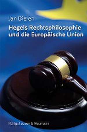 Hegels Rechtsphilosophie und die Europäische Union de Jan Dieren