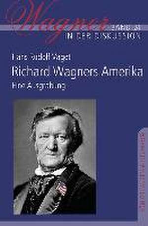 Richard Wagners Amerika de Hans Rudolf Vaget