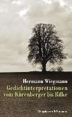 Gedichtinterpretationen vom Kürenberger bis Rilke de Hermann Wiegmann