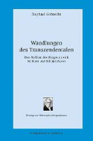 Wandlungen des Transzendentalen de Raphael Gebrecht