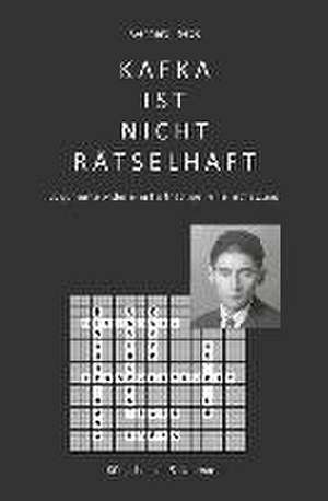 Kafka ist nicht rätselhaft de Gerhard Rieck