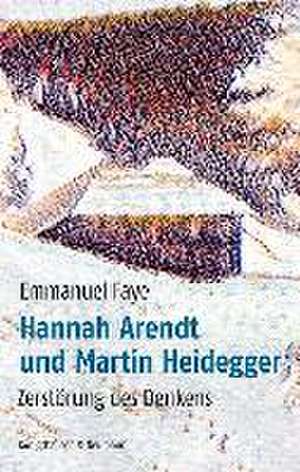 Hannah Arendt und Martin Heidegger de Emmanuel Faye