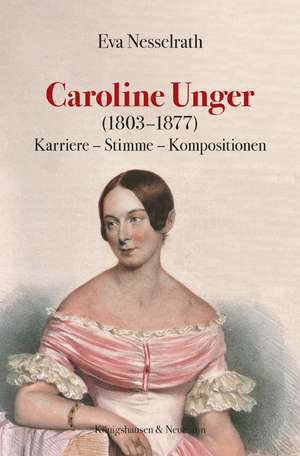 Caroline Unger (1803-1877) de Eva Nesselrath