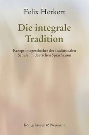 Die integrale Tradition de Felix Herkert