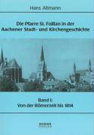 Die Pfarre St. Foillan in der Aachener Stadt- und Kirchengeschichte de Hans Altmann