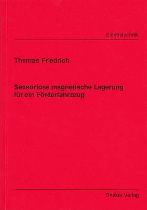 Sensorlose magnetische Lagerung für ein Förderfahrzeug de Thomas Friedrich