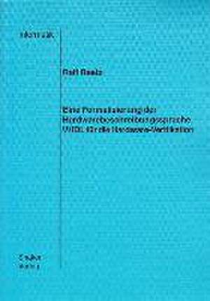 Eine Formalisierung der Hardwarebeschreibungssprache VHDL für die Hardware-Verifikation de Ralf Reetz