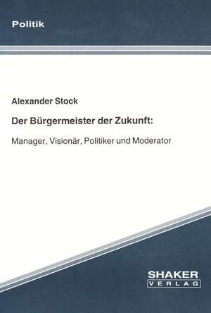 Der Bürgermeister der Zukunft de Alexander Stock