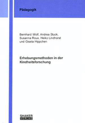 Erhebungsmethoden in der Kindheitsforschung de Bernhard Wolf