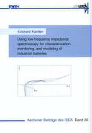 Using low-frequency impedance spectroscopy for characterization, monitoring, and modeling of industrial batteries de Eckhard Karden