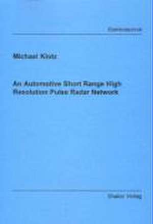 An Automotive Short Range High Resolution Pulse Radar Network de Michael Klotz