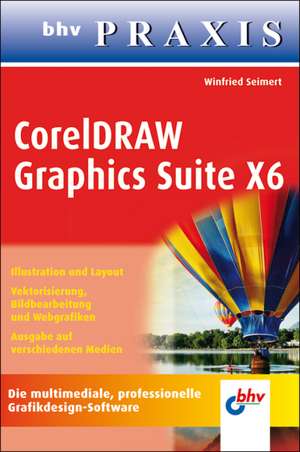 CorelDRAW Graphics Suite X6 de Winfried Seimert