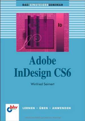 Adobe InDesign CS6 de Winfried Seimert