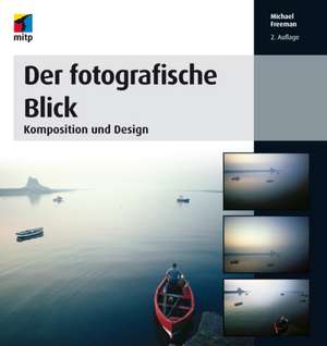 Der fotografische Blick de Michael Freeman