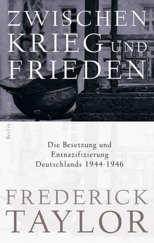 Zwischen Krieg und Frieden de Frederick Taylor