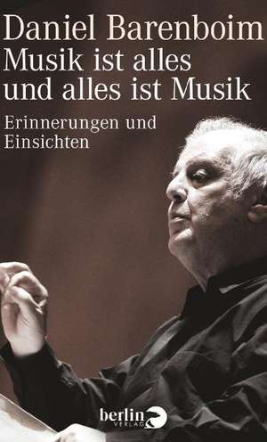 Musik ist alles und alles ist Musik de Daniel Barenboim