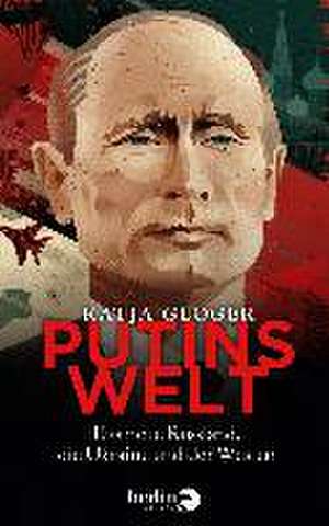 Putins Welt de Katja Gloger