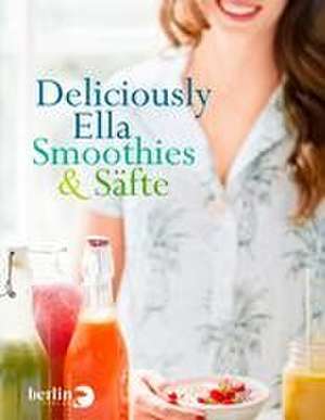 Deliciously Ella - Smoothies & Säfte de Ella Mills