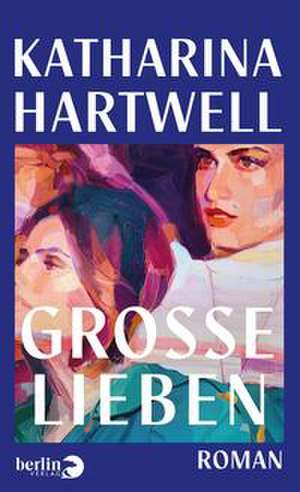 Große Lieben de Katharina Hartwell