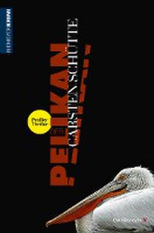 Der Pelikan - Ein Profiler-Thriller de Carsten Schütte