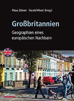 Großbritannien: Geographien eines europäischen Nachbarn de Klaus Zehner