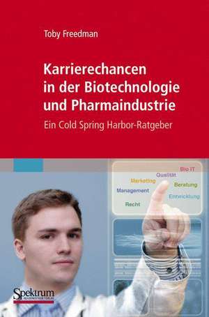 Karrierechancen in der Biotechnologie und Pharmaindustrie: Ein Cold Spring Harbor-Ratgeber de Toby Freedman