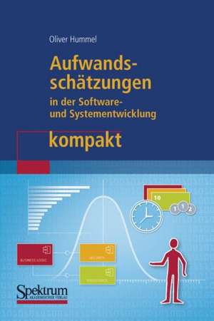 Aufwandsschätzungen in der Software- und Systementwicklung kompakt de Oliver Hummel