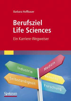 Berufsziel Life Sciences: Ein Karriere-Wegweiser de Barbara Hoffbauer