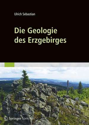 Die Geologie des Erzgebirges de Ulrich Sebastian