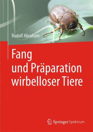 Fang und Präparation wirbelloser Tiere de Rudolf Abraham