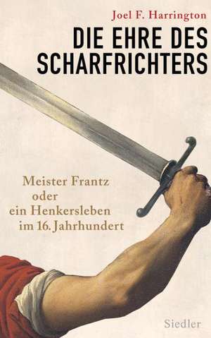 Die Ehre des Scharfrichters de Joel F. Harrington